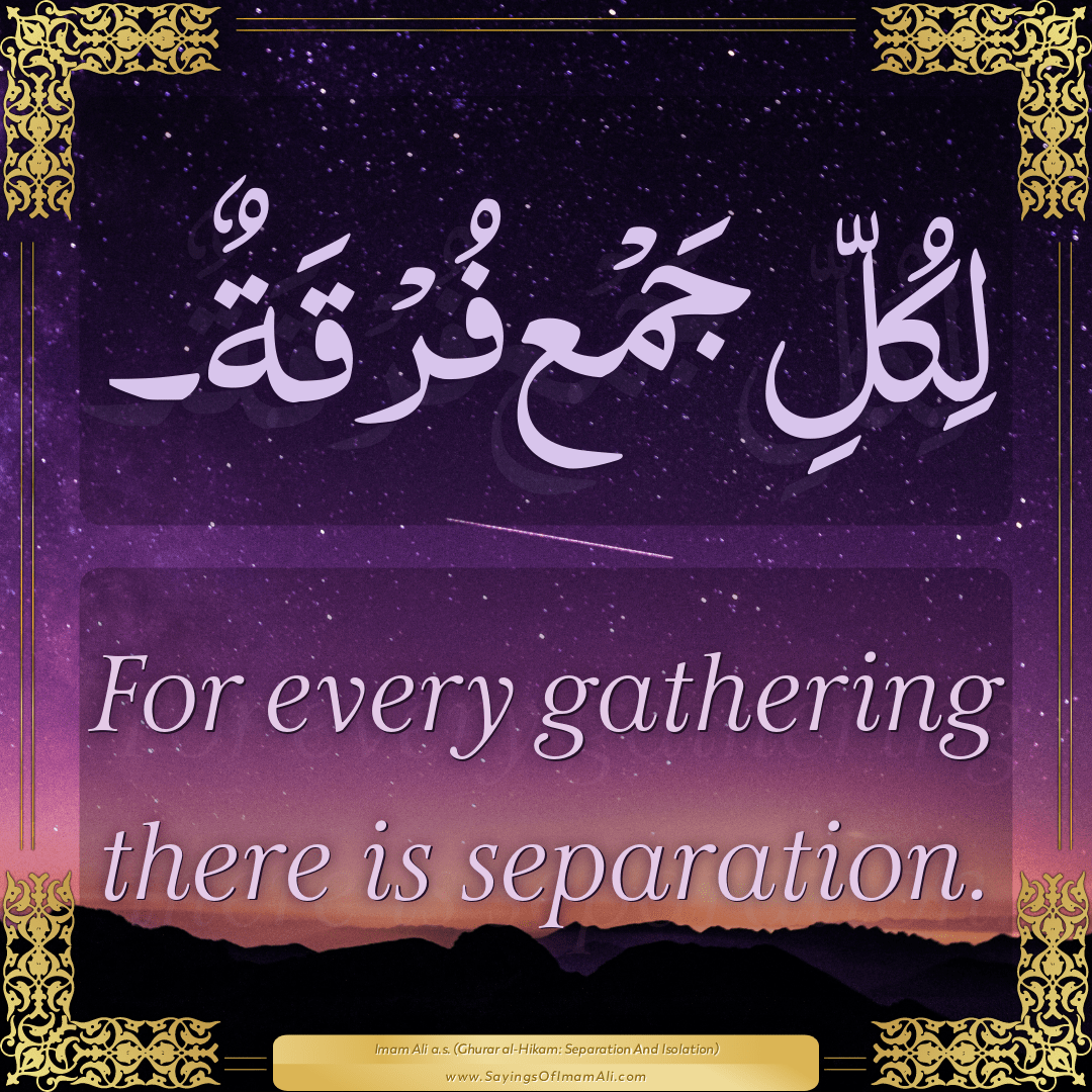 For every gathering there is separation.